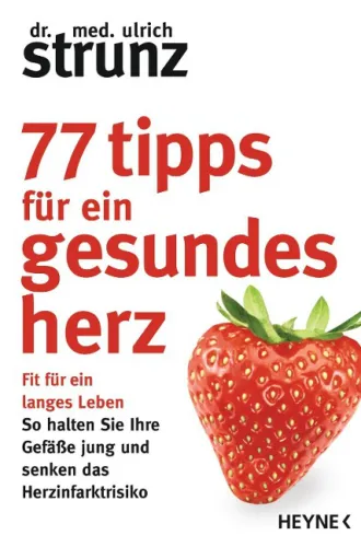 77 Tipps für ein gesundes Herz von Dr. med. Ulrich Strunz