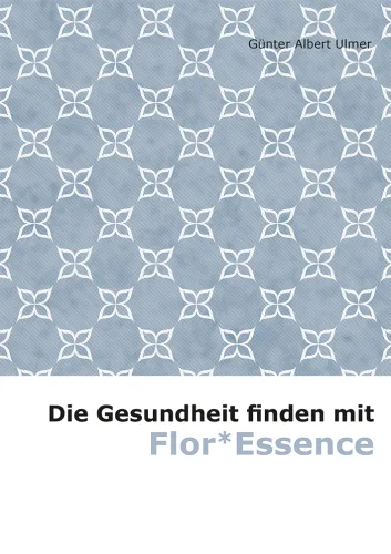 Gesundheit finden mit Flor Essence