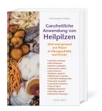 Ganzheitliche Anwendung von Heilpilzen von Christopher Hobbs