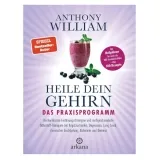 Anthony William - Heile dein Gehirn – Das Praxisprogramm
