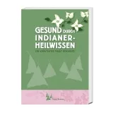 Gesund durch Indianer-Heilwissen