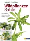 Wildpflanzen-Salate - Tipps, Portraits, Rezepte