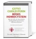 Gutes Cholesterin - Böses Homocystein von Dr.med. Eberhard J. Wormer