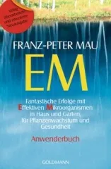 Franz-Peter Mau - EM Effektive Mikroorganismen Anwenderbuch