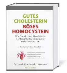 Gutes Cholesterin - Böses Homocystein von Dr.med. Eberhard J. Wormer