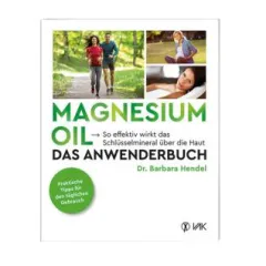 Magnesium Öl - Das Anwenderbuch
